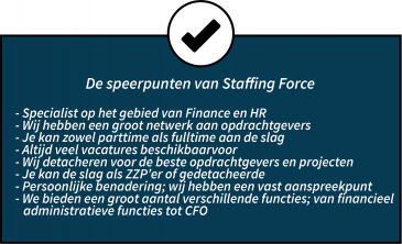 De speerpunten van Staffing Force. Wij zijn specialist op het gebied van Finance en HR.